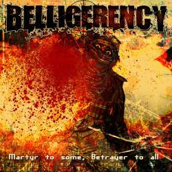 Belligerency : Martyr to Some, Betrayer to All